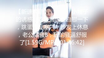 【新速片遞】  我最新的日韩情侣自拍第1弹 极品美女，颜值在线，口活一流，无套大干！[1.11G/MP4/00:10:59]