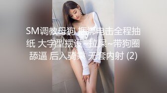 牛人逼哥约炮大圈175CM极品外围模特兼职妹口爆完再啪啪干到妹子腿软