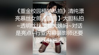 精品资源百度云泄密流出湖南美女模特和男友居家激情啪啪露脸大战1080P